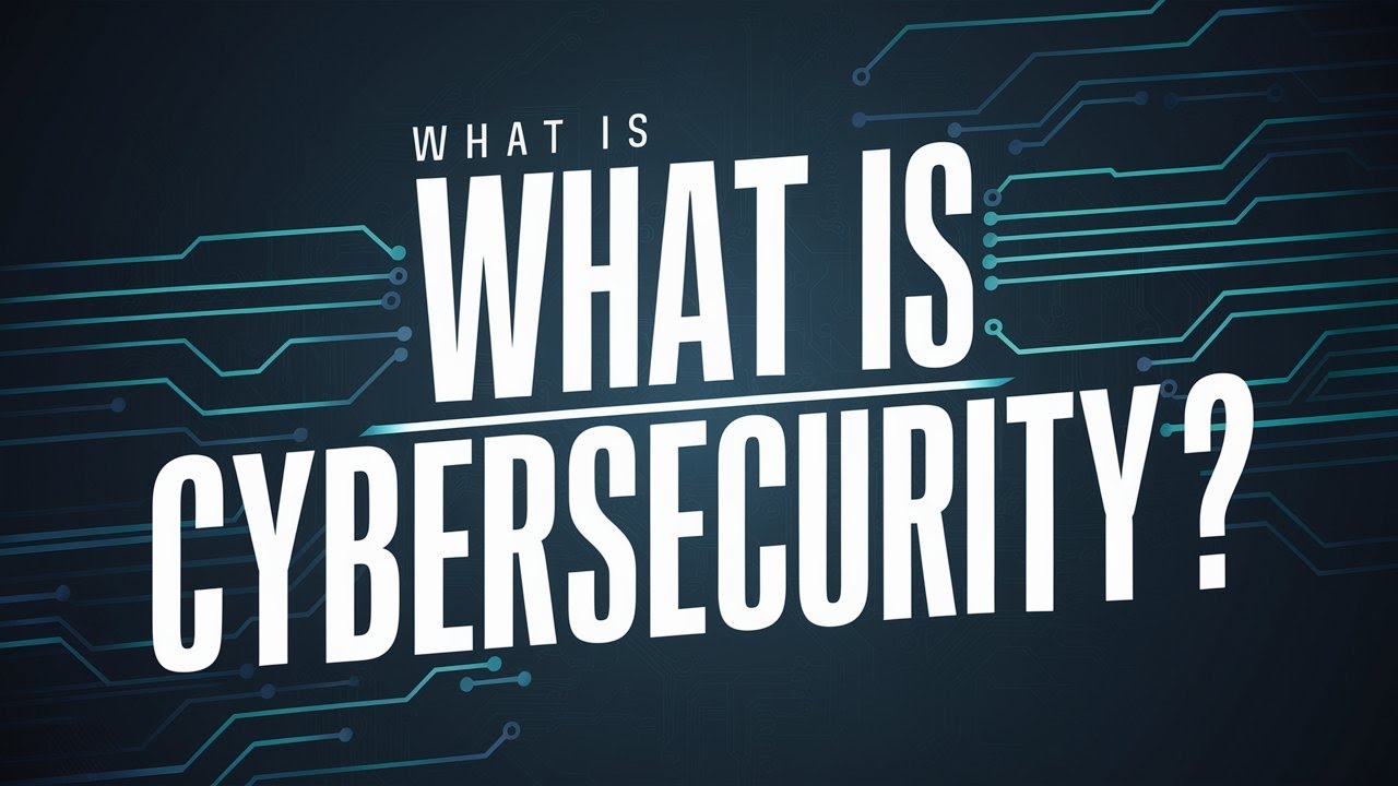 What is Cybersecurity and How Does It Protect Our Digital Lives - YouTube