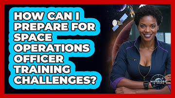 How Can I Prepare For Space Operations Officer Training Challenges? - Warriors In Space