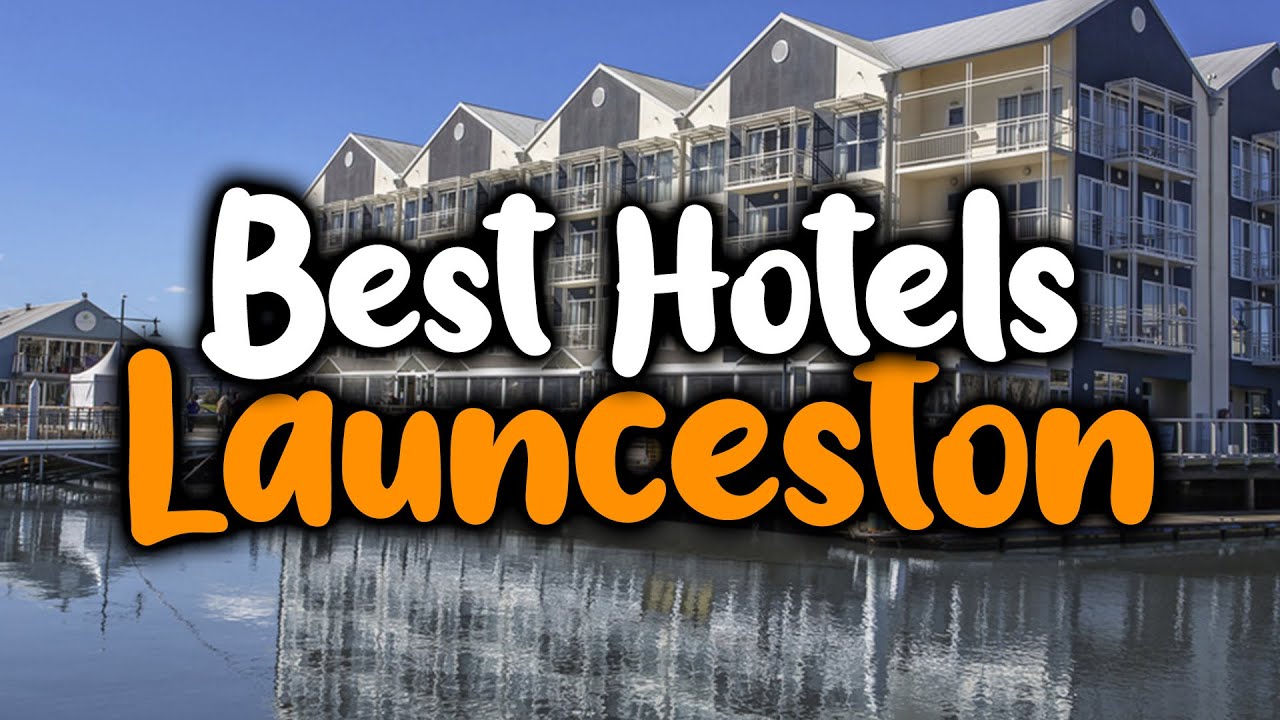 Best Hotels In Launceston - For Families, Couples, Work Trips, Luxury & Budget