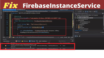 Type or namespace name FirebaseInstanceService Could Not be Found Or you missing using directive