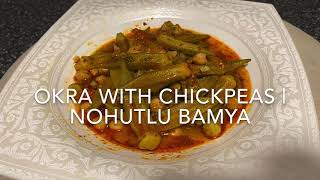 Okra With Chickpeas Nohutlu Bamya