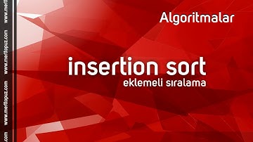 Insertion Sort (Eklemeli Sıralama Algoritması)