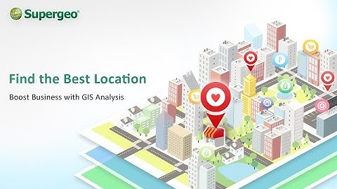 SuperGIS Webinar - Find the Best Location – Boost Business with GIS Analysis