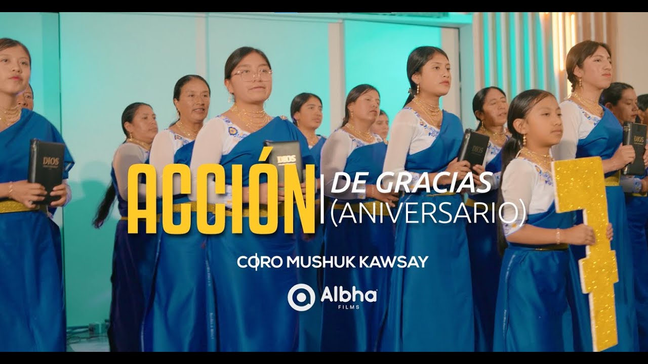 Acción de Gracias (Aniversario) - Coro Mushuk Kawsay