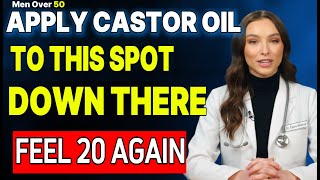 Men Over 50: Rub THIS Area with Castor Oil for Stronger Erections Naturally | Men's Sexual Health