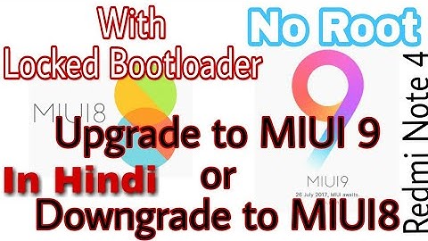 Upgrade to Miui 9 or Downgrade to Miui 8 with locked Bootloader