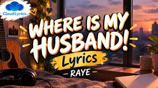 Where is my Husband (Lyrics) - Raye