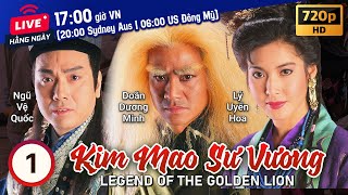 TVB Kim Mao Sư Vương tập 1/20 | tiếng Việt | Doãn Dương Minh, Ngũ Vệ Quốc, Lý Uyển Hoa | TVB 1994