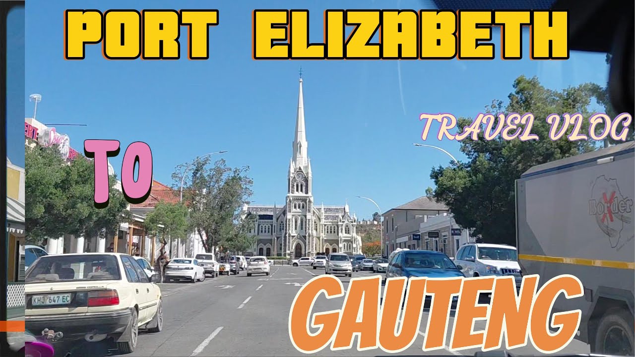 Our Road Trip From Port Elizabeth (GQ) to Joburg