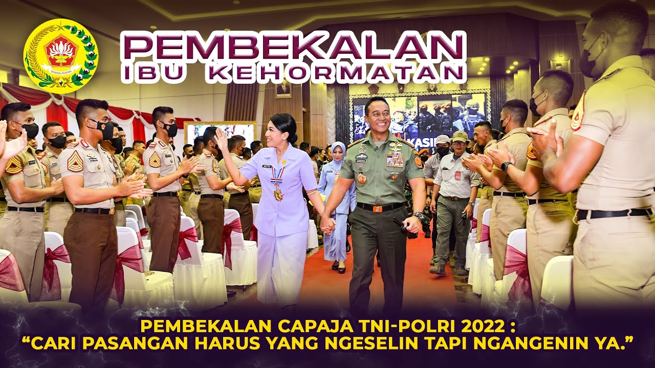 Pembekalan Capaja TNI POLRI 2022 : Cari Pasangan Harus yang Ngeselin Tapi Ngangenin Ya