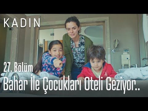 Bahar ile çocukları oteli geziyor.. - Kadın 27. Bölüm