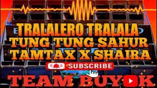 TRALALERO TRALALA - TUNG TUNG SAHUR X TAMTAX & SHAIRA NONSTOP DISCO MASA BANGER TEAM BUYOK
