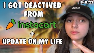 i got DEACTIVATED from INSTACART Update on Life