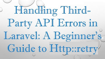 Handling Third-Party API Errors in Laravel: A Beginner