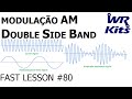 MODULAÇÃO AM DOUBLE SIDE BAND | Fast Lesson #80