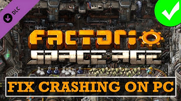 Fix Factorio: Space Age Crashing, Crashes To Desktop, Crashing at Startup on PC