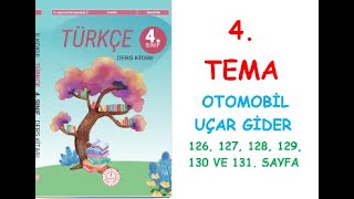 4. Sinif Türkçe Ders Ki̇tabi Meb Yayinlari 4. Tema Otomobi̇l Uçar Gi̇der 126,127,128,129,130,131. Sayfa