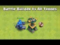 Battle BUILDER Vs All Troops | Clash of Clans Epic Gameplay