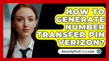 How To Generate Number Transfer PIN Verizon? - SecurityFirstCorp.com