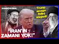 "İRAN'IN ZAMANI YOK!" Trump Savaşın Fitilini Ateşledi