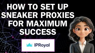How To Set Up Sneaker Proxies For Maximum Success