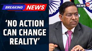 India Hits Back at China Over Arunachal Pradesh Claims | Ministry Of External Affairs | News18