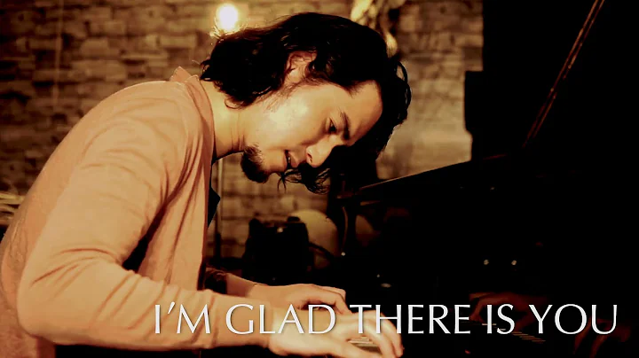 I'm Glad There Is You (Keishi Matsumoto SOLO PIANO)