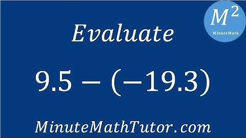 Evaluate: 9.5-(-19.3)