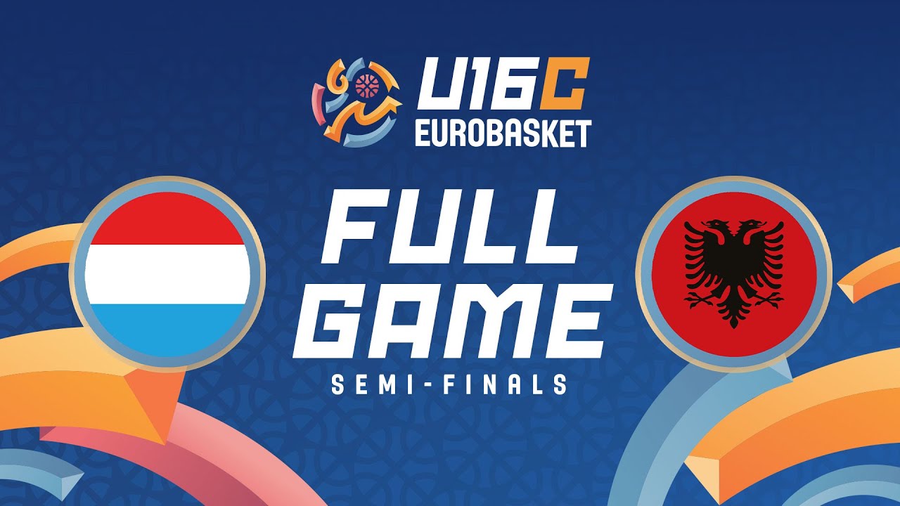 Semi-Finals | Luxembourg v Albania | Full Basketball Game | FIBA U16 EuroBasket 2025 Division C