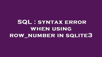 SQL : syntax error when using row_number in sqlite3