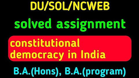 Constitutional democracy in india assignment,du sol assignment