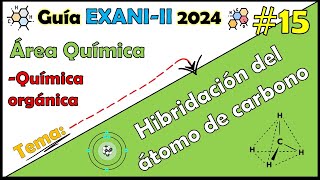 ⚗️ Curso EXANI II 2023 Química Propiedades e hibridación del átomo de carbono 15