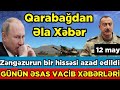 Günün Xəbərləri 12.05.2021 , TƏCİLİ: Zəngəzurun bu hissəsi azad edildi Əla XƏBƏR (Parlaq TV)