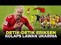 DETIK-DETIK CHRISTIAN ERIKSEN KOLAPS LAGI DITENGAH LAPANGAN! DUEL DENMARK VS UKRAINA DIBATALKAN