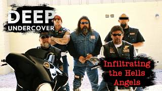 Infiltrating The Hells Angels | Deep Undercover