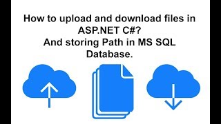 Full ASP.NET C# - How to upload and download files Store Upload path in SQL Database Guide