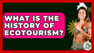 What Is The History Of Ecotourism? - History Of Latin Cultures