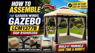 How to Assemble a Garden Winds Gazebo LCM1377B (SQ# 810405350) | Step-by-Step DIY Guide