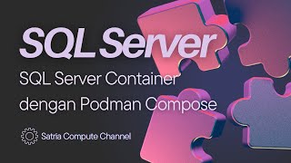 Panduan Lengkap: Menjalankan SQL Server Container dengan Podman Compose