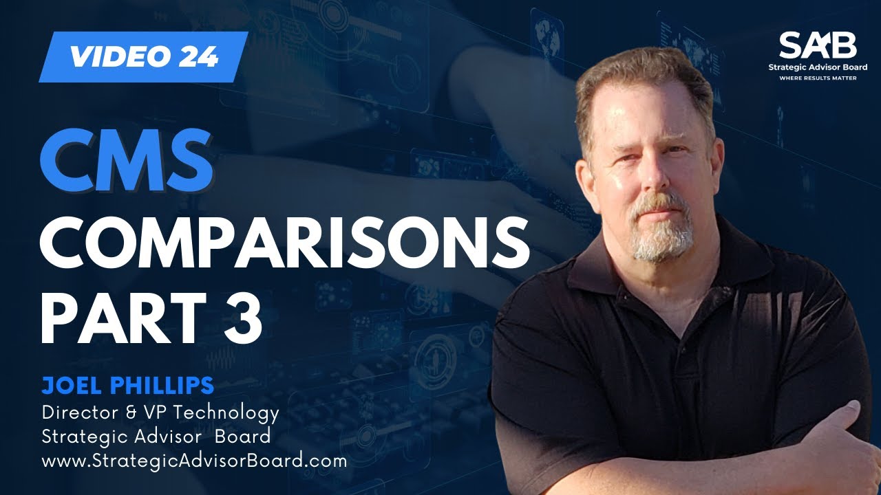 CMS Comparison Part 3-The Ultimate Tech Talk with Joel Phillips | Strategic Advisor Board | Video 24