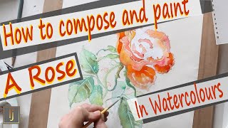 How to compose a rose painting and paint it in watercolours.