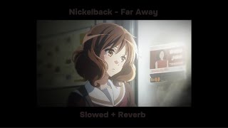 Nickelback - Far Away ( Slowed   Reverb )