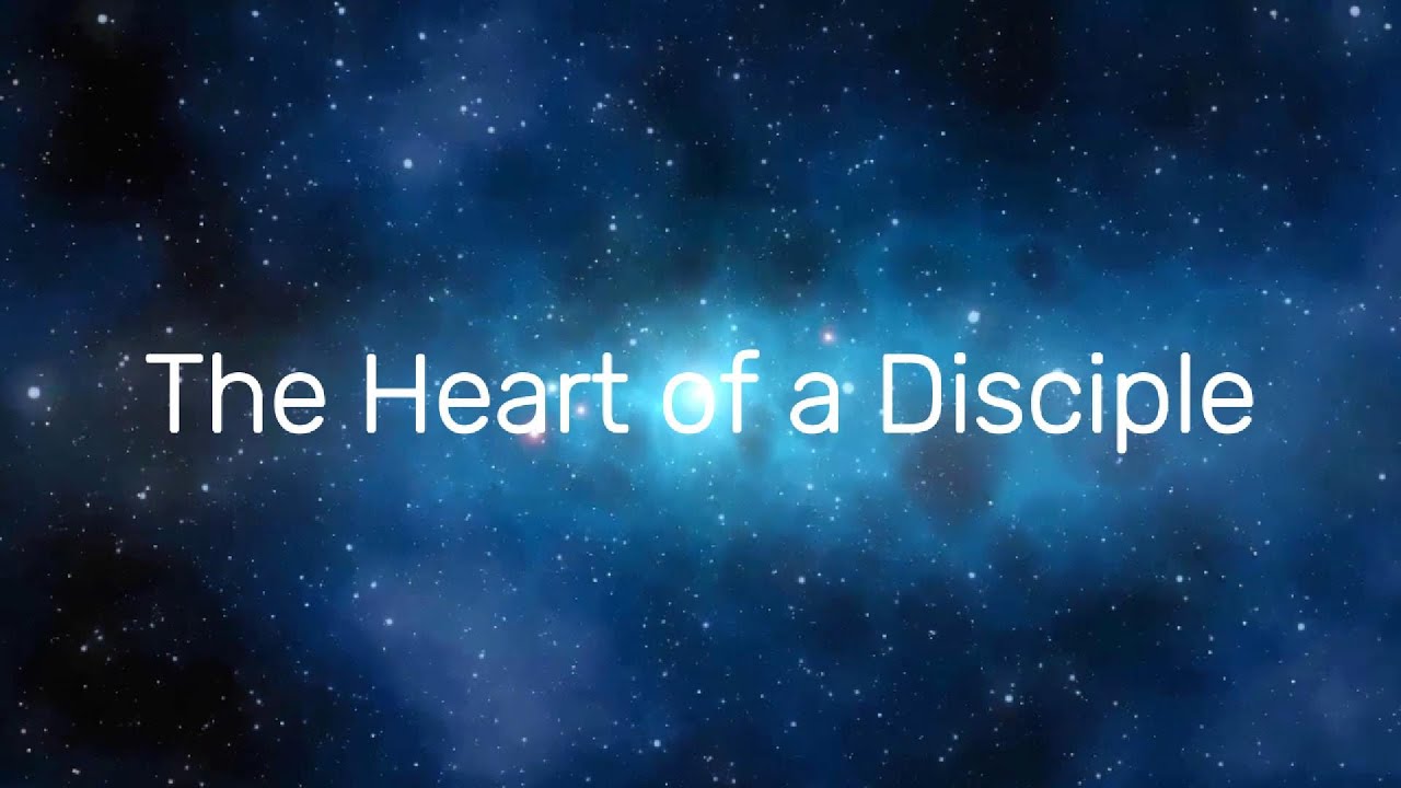 The Heart of a Disciple - YouTube