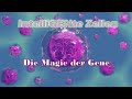 IntelliGENte Zellen - Die Magie der Gene