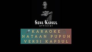 KARAOKE NATAAN PUPUH VERSI KAPSUL