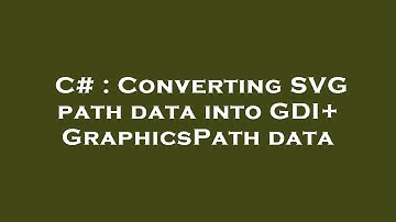 C# : Converting SVG path data into GDI+ GraphicsPath data