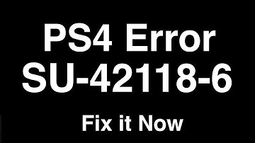 PS4 Error SU-42118-6  -  Fix it Now