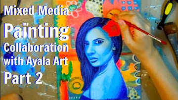 Mixed Media Painting Collaboration with Ayala Art Part 2