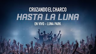 Cruzando el charco - Hasta la Luna (vivo en el Luna Park)