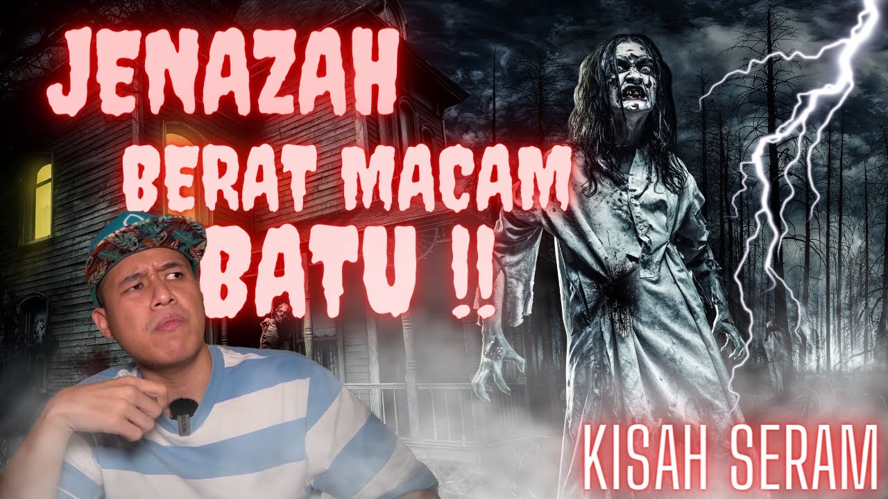 KISAH SERAM | JENAZAH BERAT MACAM BATU ⁉️ ( MELAKA )
